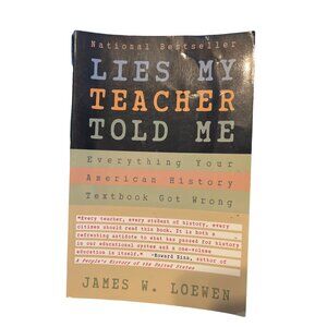 Lies My Teacher Told Me: Everything Your American History Textbook Got Wrong Pap